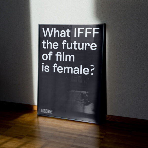 Plakat mit der Aufschrift "What IFFF the future of film is female?" in schwarz mit weißer Schrift